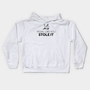 Pedal Like You Stole It Kids Hoodie